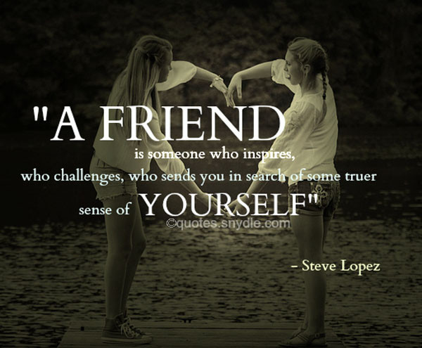 Inspirational Friendship Quotes
 Inspirational Friendship Quotes and Sayings with