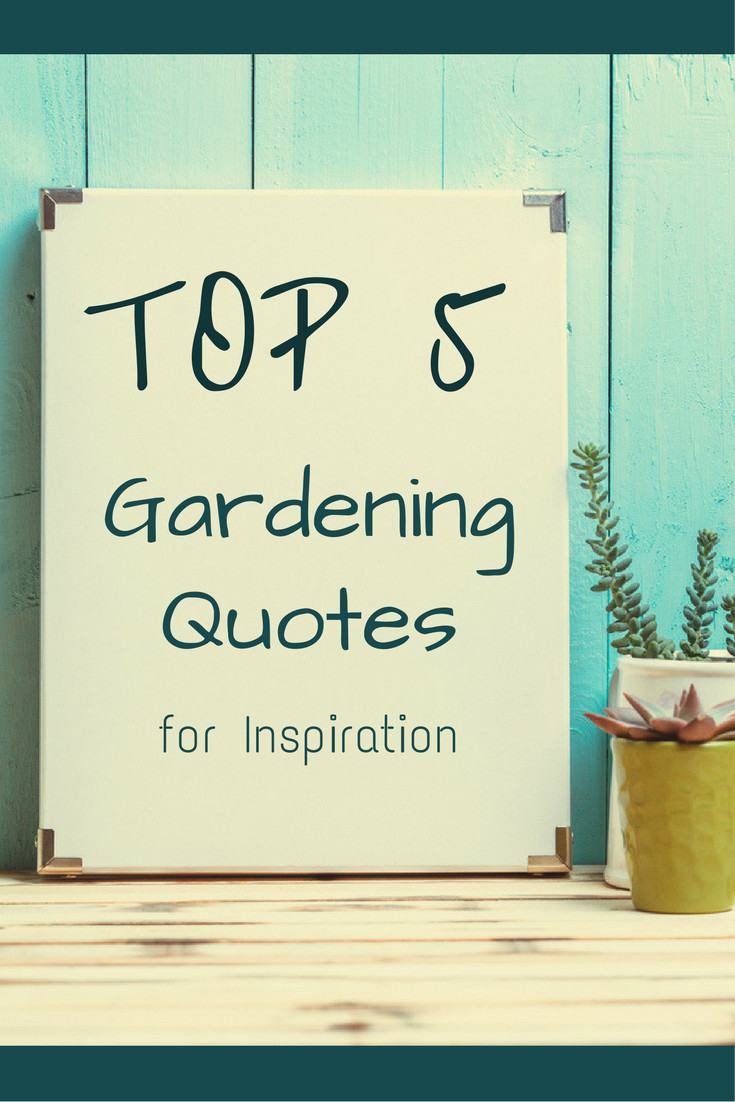 Inspirational Garden Quotes
 Top 5 Gardening Quotes for Inspiration Gardening Know