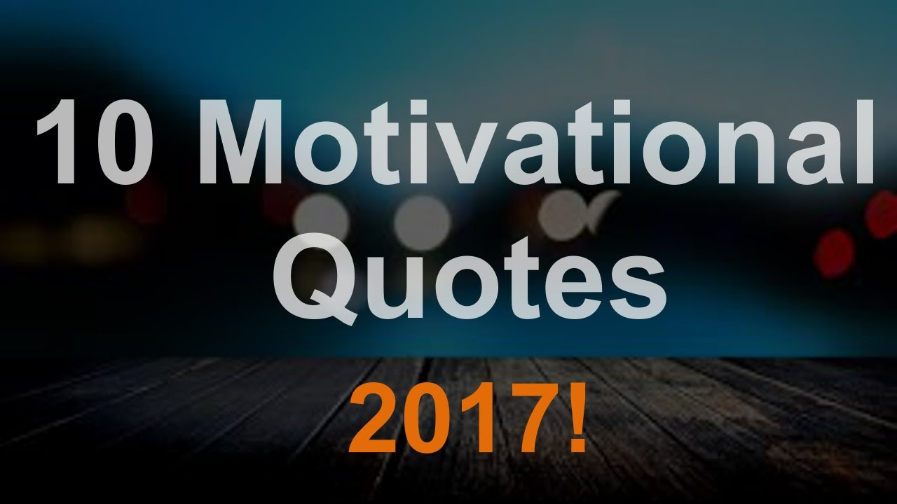 Inspirational Quotes 2017
 10 Best Motivational Quotes 2017 "Happy New Year"