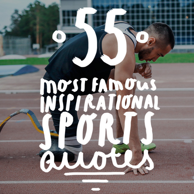 Inspirational Quotes Athletics
 55 Most Famous Inspirational Sports Quotes of All Time