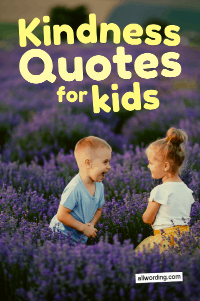 Kind Quotes For Kids
 An Inspiring List of Kindness Quotes For Kids AllWording