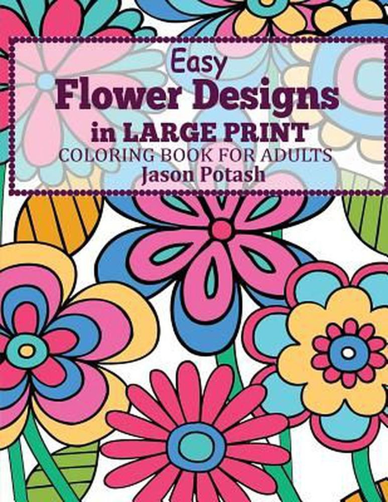 Large Coloring Books For Adults
 Easy Flowers Designs in Print Coloring Book for