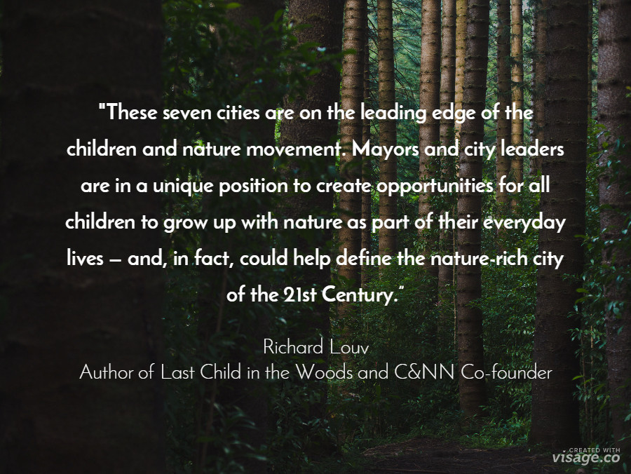 Last Child In The Woods Quotes
 NLC and Children & Nature Network Choose Seven Cities for