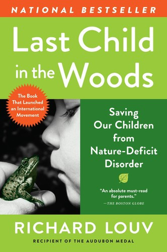 Last Child In The Woods Quotes
 Last Child in the Woods Saving Our Children From Nature