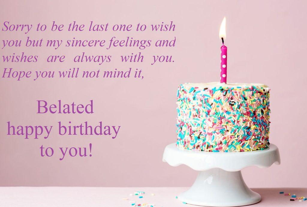 Late Birthday Wishes
 Belated Birthday Wishes