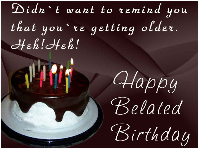 Late Birthday Wishes
 Happy Belated Birthday Messages and Wishes WishesMsg