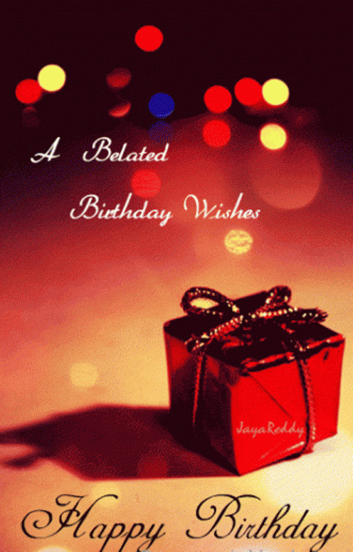 Late Birthday Wishes
 Belated Birthday Graphics for