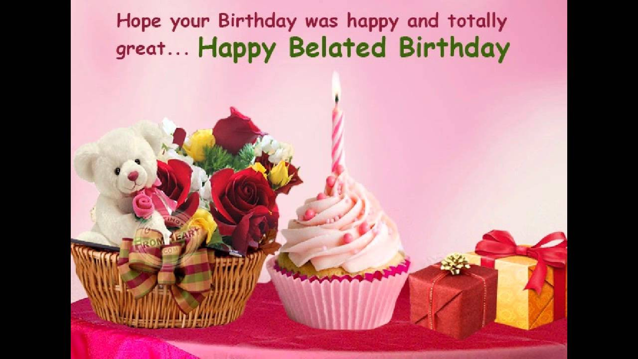 Late Birthday Wishes
 Happy belated birthday