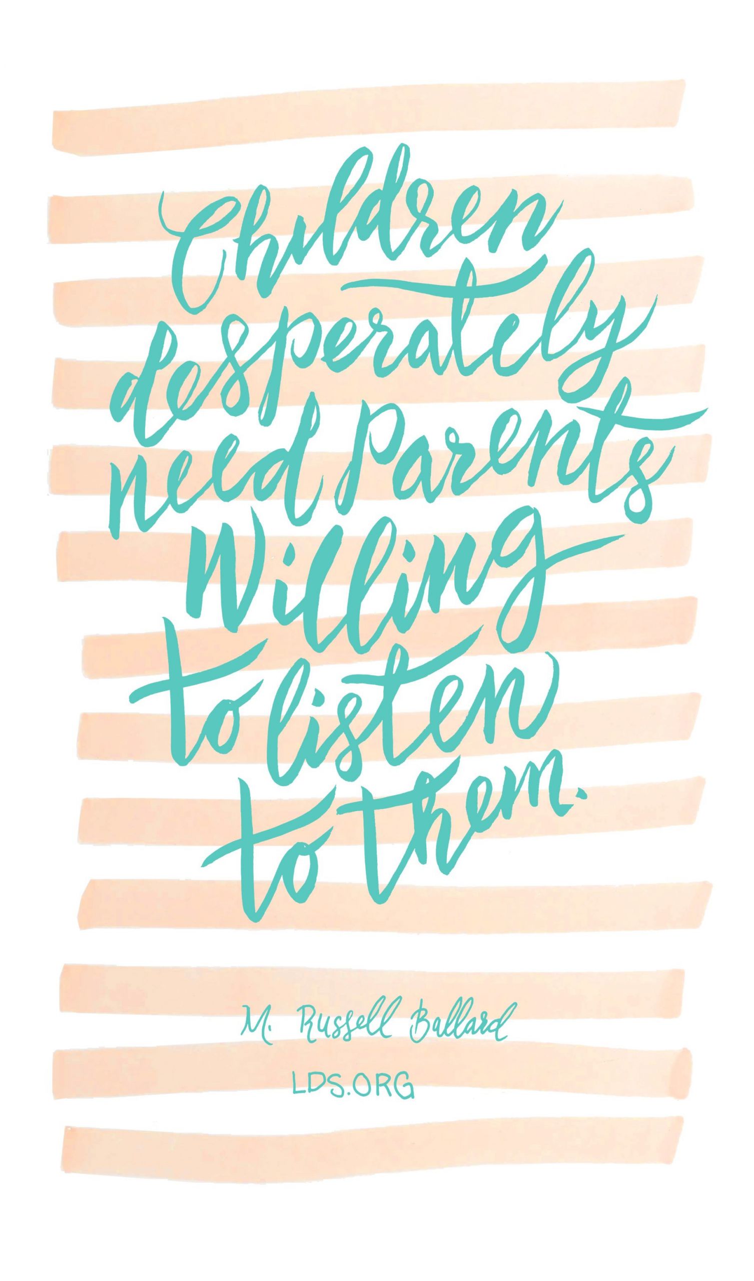 Lds Quotes On Children
 Children desperately need parents willing to listen to