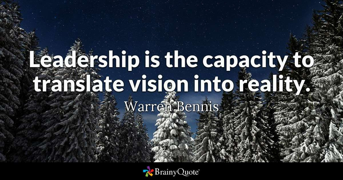 Leadership Vision Quotes
 Warren Bennis Leadership is the capacity to translate