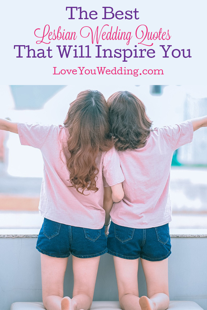 Lesbian Marriage Quotes
 The Best Lesbian Wedding Quotes That Will Inspire You