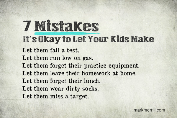 Let Kids Be Kids Quotes
 7 Mistakes You Should Let Your Kids Make
