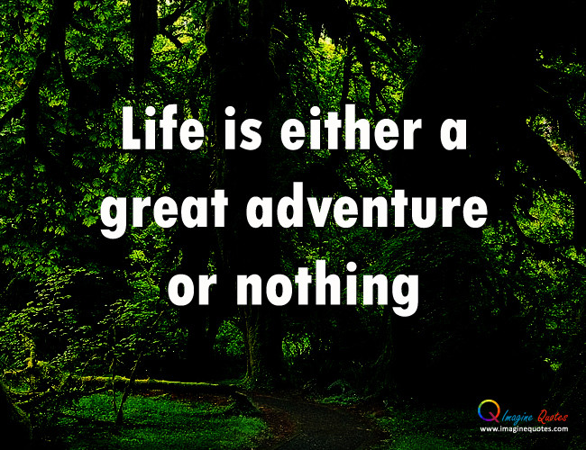 Life Is An Adventure Quotes
 Life Is An Adventure Quotes QuotesGram