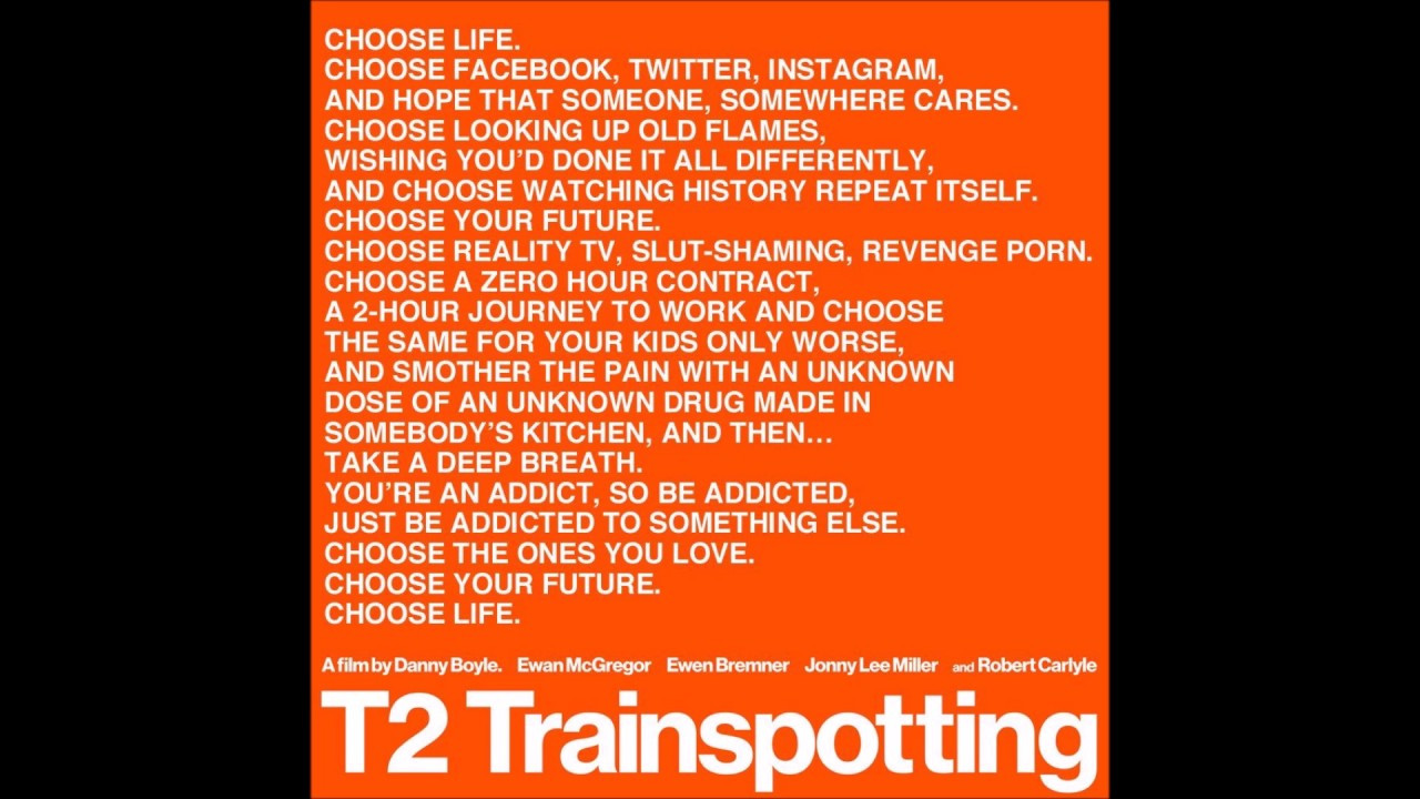 Life Quotes 2017
 T2 Trainspotting Choose Life Speech 2017