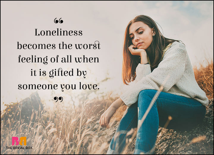 Lonely In A Relationship Quotes
 10 Lonely Love Quotes For When Your Heart Is Alone