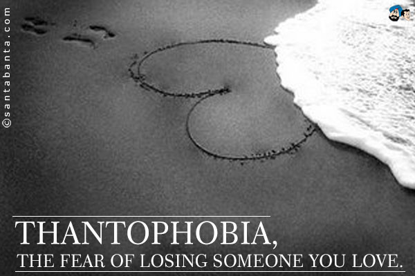 Losing Someone You Love Quotes
 Fear Losing The e You Love Quotes QuotesGram