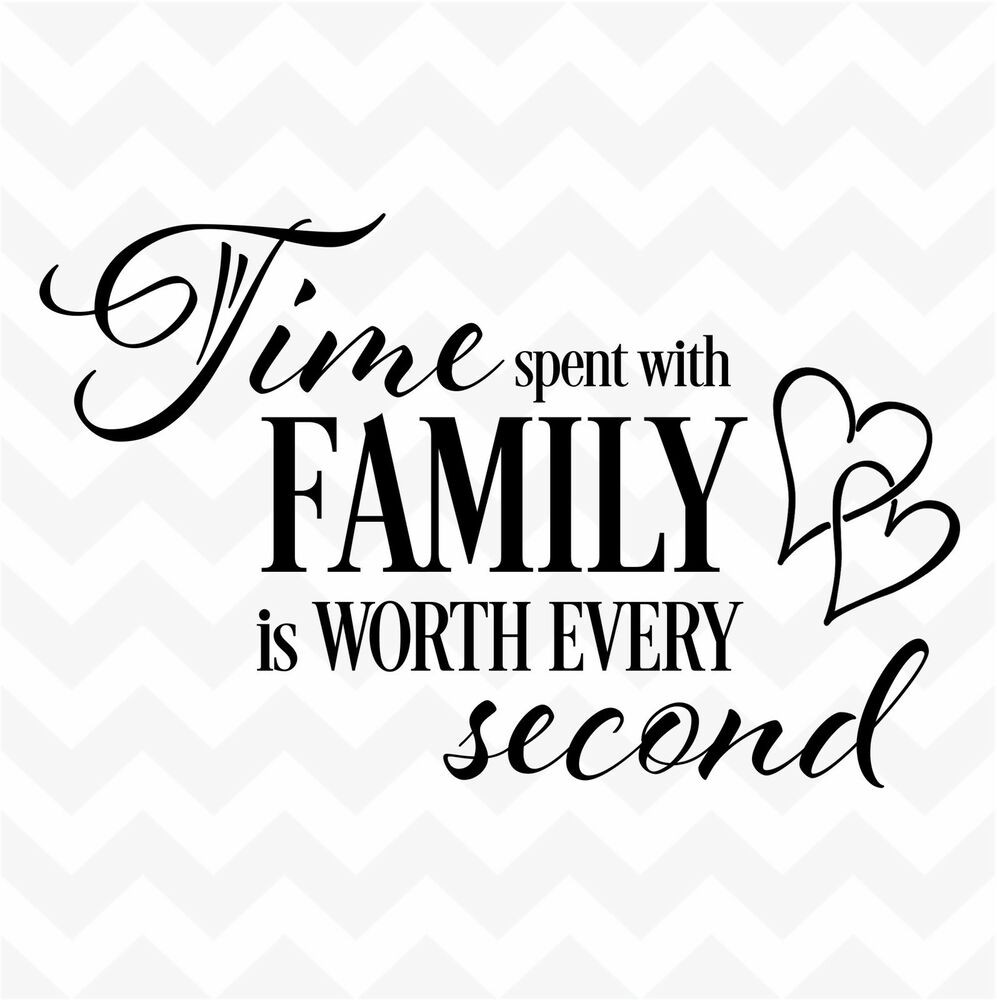 Love Family Quotes
 TIME spent with family worth every second vinyl wall
