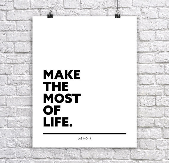 Make The Most Of Life Quotes
 Make the Most of Life Inspirational Corporate Short Quote