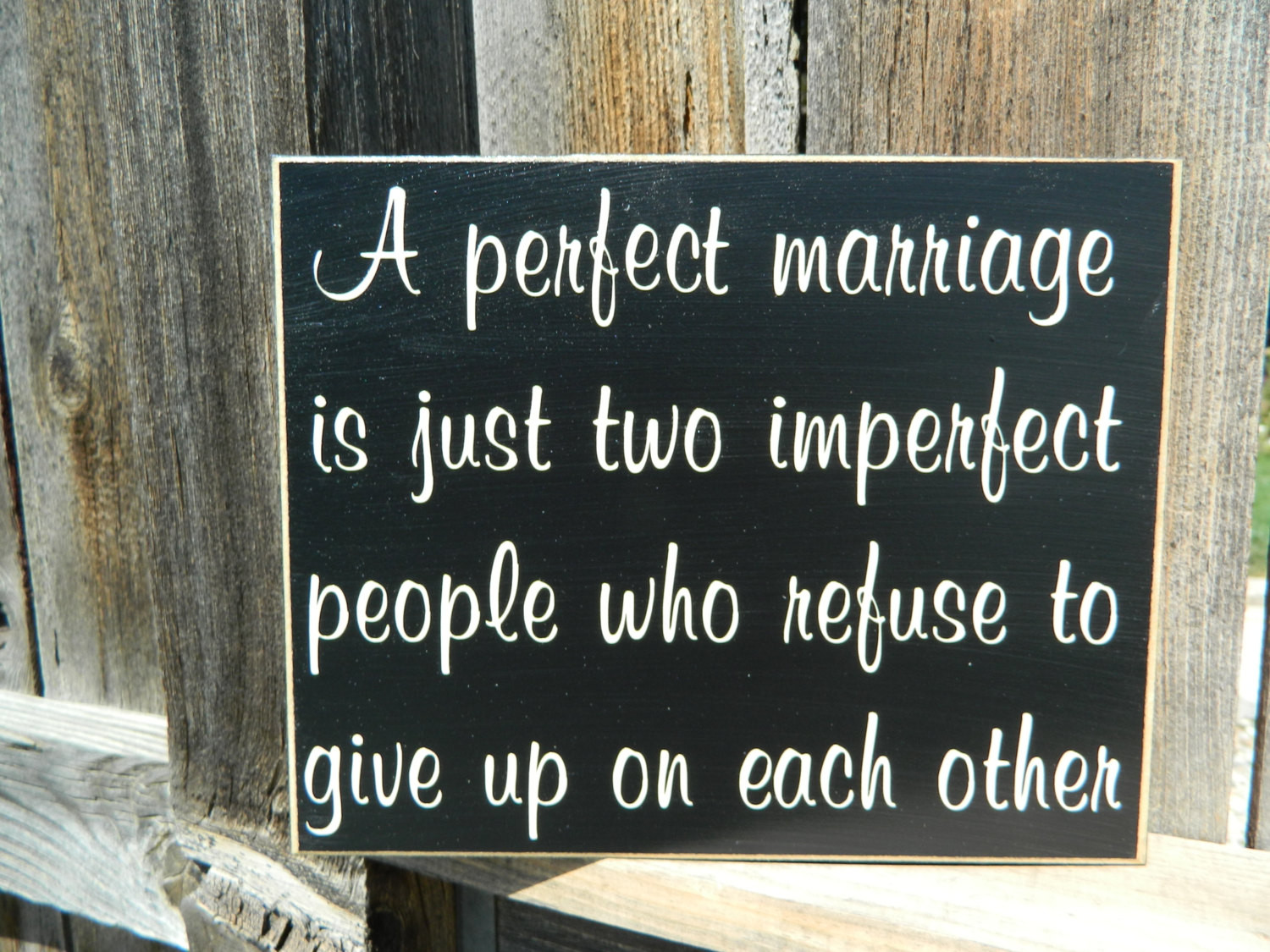 Marriage Quote
 Inspirational QuoteA perfect marriage wood sign