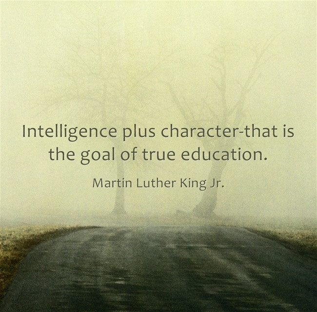 Martin Luther King Jr Quotes On Education
 Intelligence plus characters that is the goal of true
