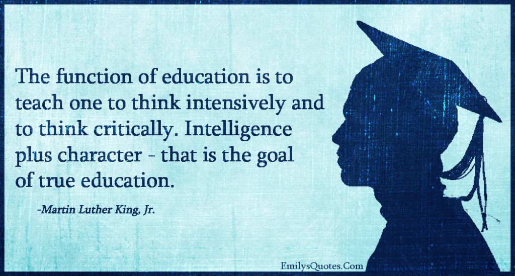 Martin Luther King Jr Quotes On Education
 The function of education is to teach one to think