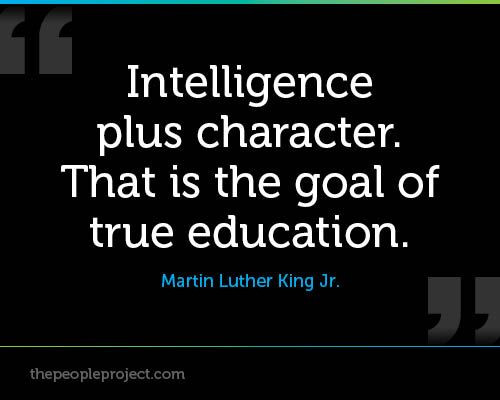 Martin Luther King Jr Quotes On Education
 Intelligence plus character That is the goal of true