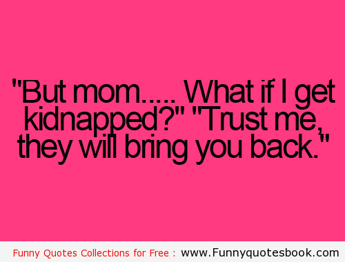 Mother Funny Quotes
 Funny Quotes About Moms QuotesGram