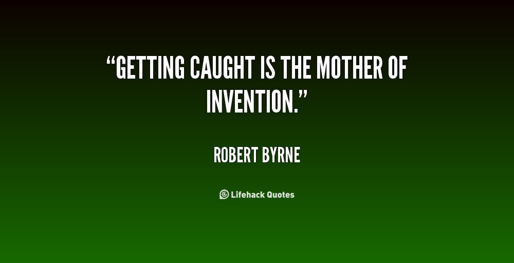 Mother Of Invention Quote
 Robert Byrne Quotes QuotesGram
