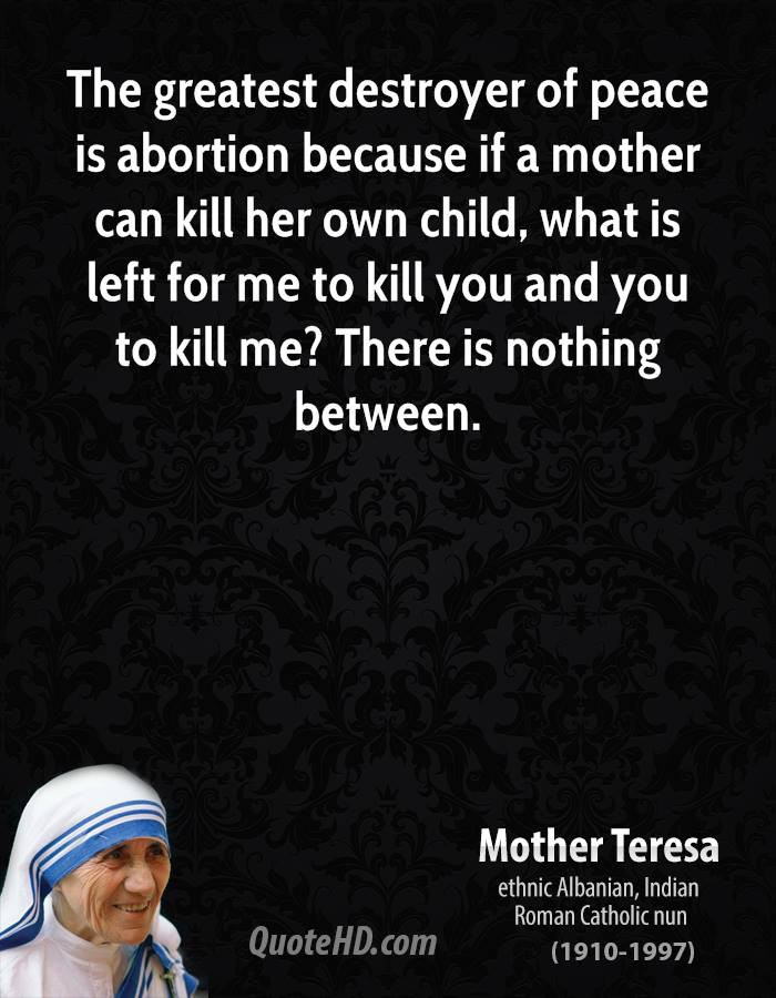 Mother Teresa Abortion Quote
 Peace Mother Teresa Quotes QuotesGram