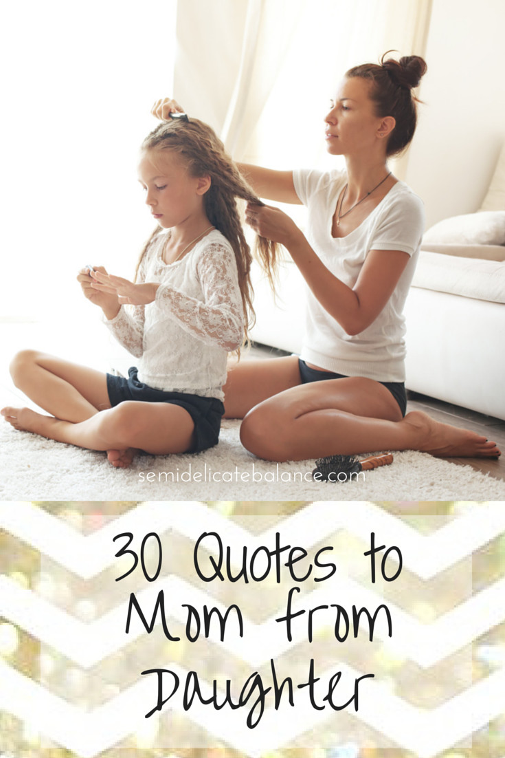 Mother To Daughter Quotes
 30 Inspiring Mom Quotes From Daughter