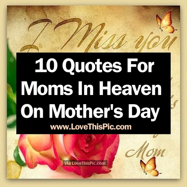 Mother'S Day In Heaven Quotes
 10 Image Quotes For Moms In Heaven Mother s Day