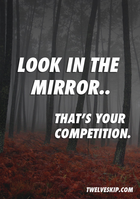 Motivational Quotes For Competition
 Look In The Mirror Quotes QuotesGram