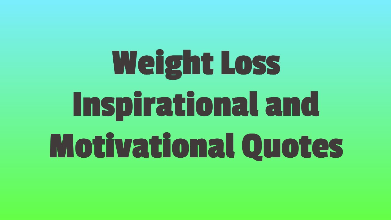 Motivational Quotes Weight Loss
 Weight Loss Inspirational Quotes