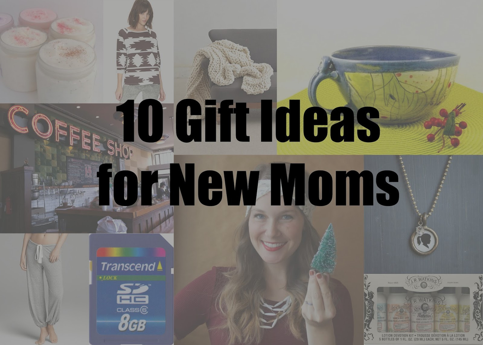 New Mother Gift Ideas
 Framing Cali 10 Gift Ideas for the New Mom