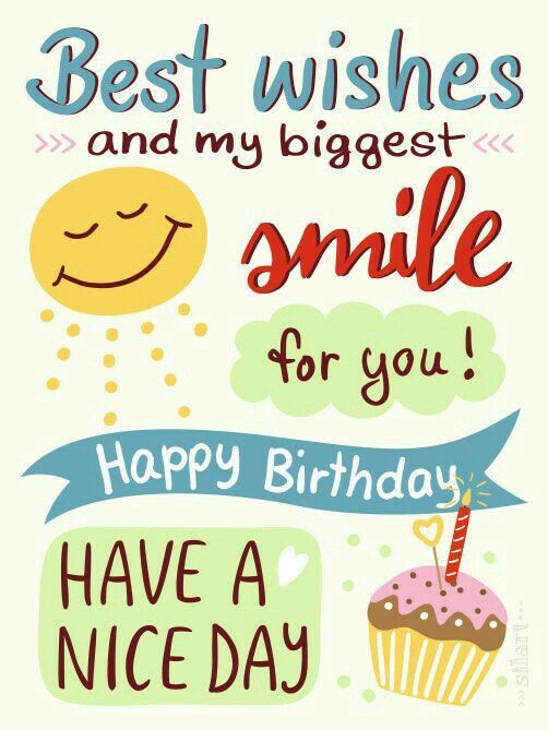 Nice Birthday Wishes
 Best Wishes And My Biggest Smile For You Happy Birthday