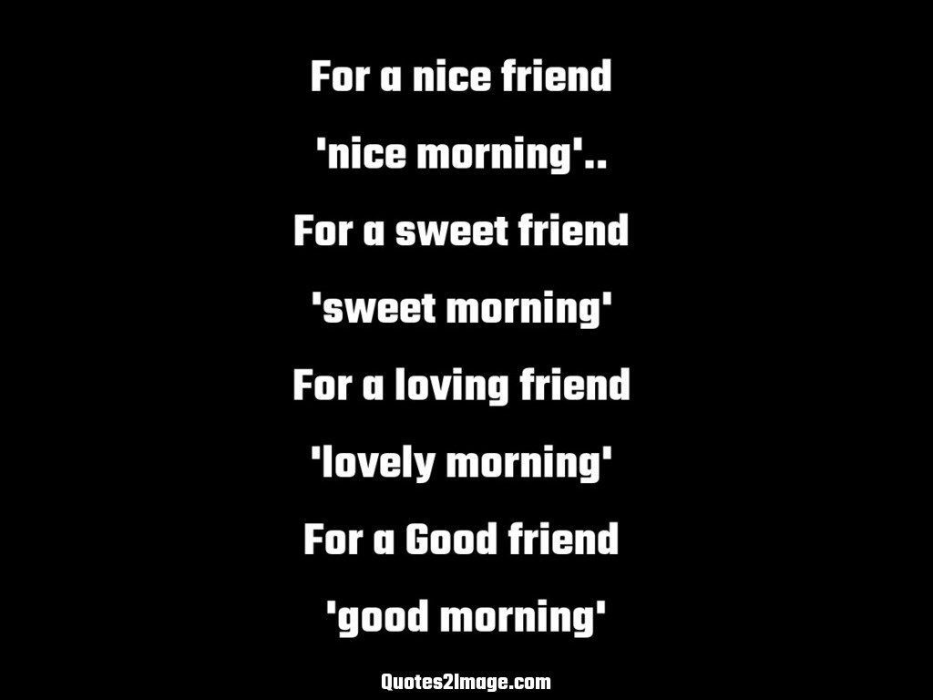 Nice Quotes About Friendships
 For a nice friend Friendship Quotes 2 Image