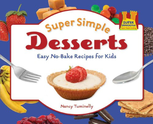 No Cook Recipes For Kids
 Super Simple Desserts Easy No bake Recipes for Kids