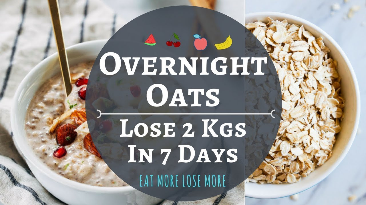 Oats Weight Loss
 Overnight Oats Lose 2 Kgs in 1 Week