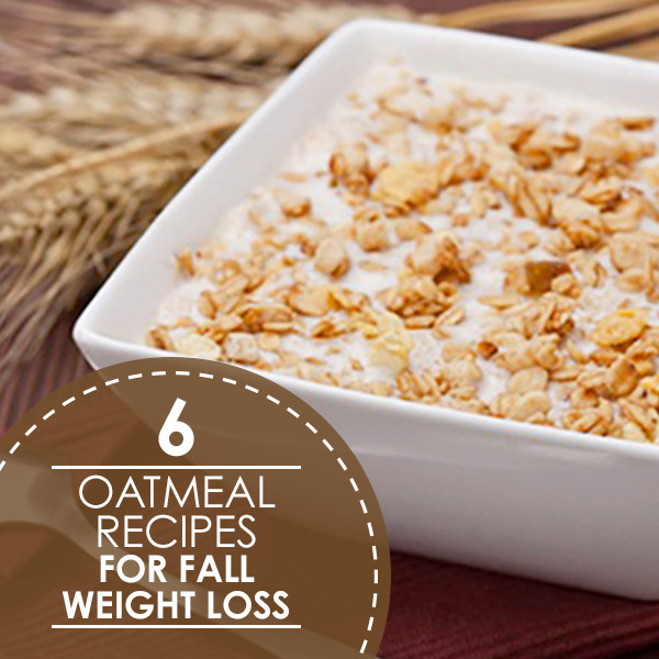 Oats Weight Loss
 6 Oatmeal Recipes for Fall Weight Loss