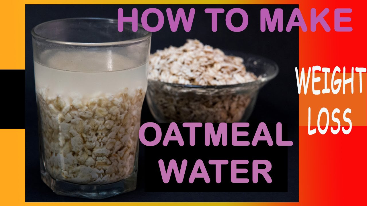 Oats Weight Loss
 how to make oatmeal water and how to take weight loss