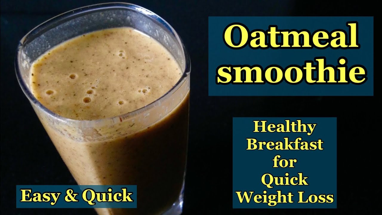 Oats Weight Loss
 Oatmeal smoothie Recipe