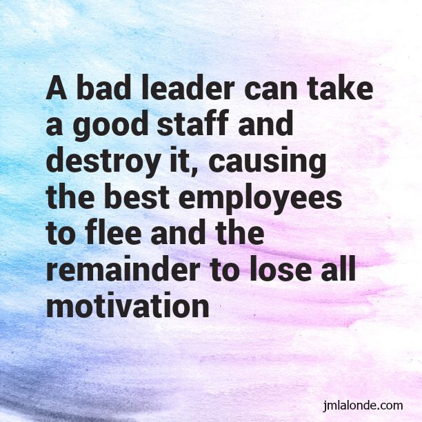 Poor Leadership Quotes
 What Bad Leaders Can Do To An Organization Joseph Lalonde