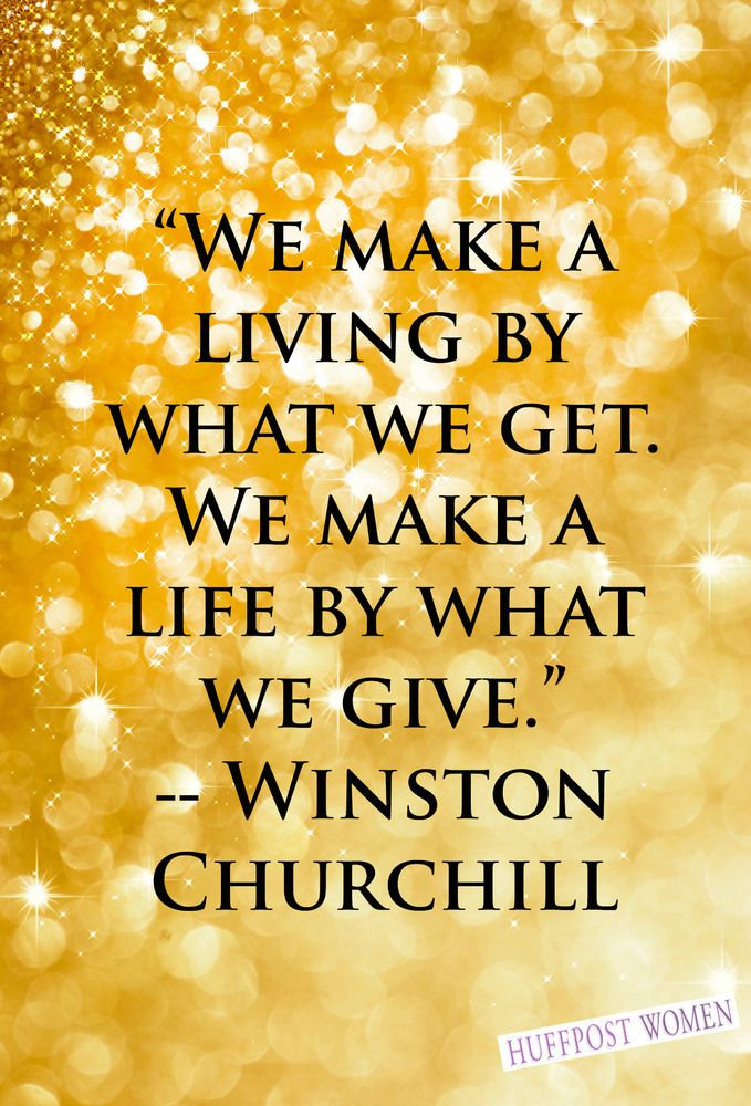 Positive Holiday Quotes
 We make a living by what we We make a life by what we