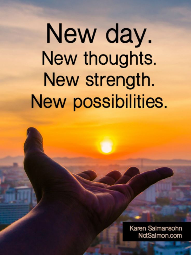 Positive Picture Quotes
 New day New thoughts New strength New possibilities