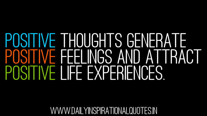 Positive Picture Quotes
 Positive Thoughts Generate Positive Feelings And Attract