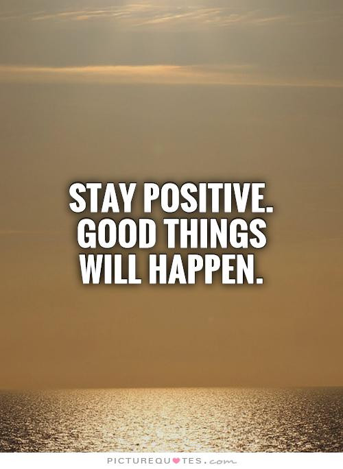 Positive Picture Quotes
 Quotes About Staying Positive QuotesGram