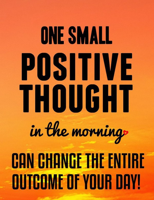 Positive Quote For The Day
 50 Happily Positive Thoughts for the Day Good Morning Quote
