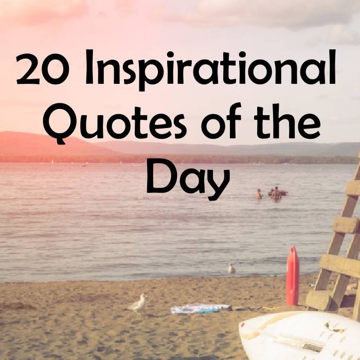 Positive Quote For The Day
 20 Inspirational Quotes of the Day Word Quote