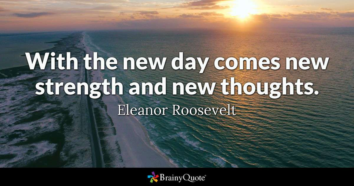 Positive Quote For The Day
 With the new day es new strength and new thoughts