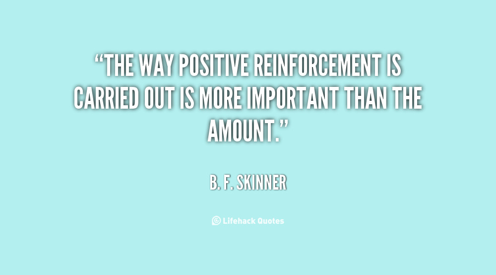 Positive Reinforcement Quotes
 Quotes About Positive Behavior QuotesGram